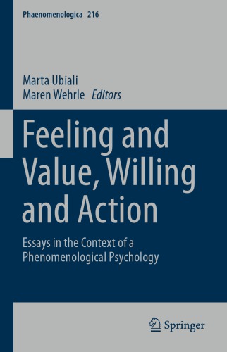 Feeling And Value Willing And Action Essays In The Context Of A Phenomenological Psychology Marta Ubiali