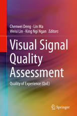 Visual Signal Quality Assessment Quality Of Experience Qoe 1st Edition Chenwei Deng