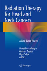 Radiation Therapy For Head And Neck Cancers A Casebased Review 1st Edition Murat Beyzadeoglu
