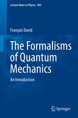 The Formalisms Of Quantum Mechanics An Introduction 1st Edition Francois David