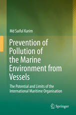 Prevention Of Pollution Of The Marine Environment From Vessels The Potential And Limits Of The International Maritime Organisation 1st Edition Md Saiful Karim Auth