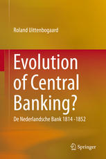 Evolution Of Central Banking De Nederlandsche Bank 1814 1852 1st Edition Roland Uittenbogaard Auth