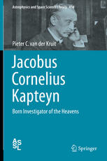 Jacobus Cornelius Kapteyn Born Investigator Of The Heavens 1st Edition Pieter C Van Der Kruit Auth