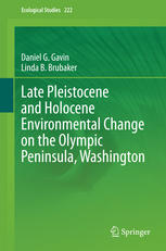Late Pleistocene And Holocene Environmental Change On The Olympic Peninsula Washington 1st Edition Daniel G Gavin