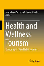 Health And Wellness Tourism Emergence Of A New Market Segment 1st Edition Marta Perisortiz