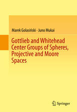 Gottlieb And Whitehead Center Groups Of Spheres Projective And Moore Spaces 1st Edition Marek Golasiski