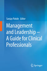 Management And Leadership A Guide For Clinical Professionals 1st Edition Sanjay Patole Eds