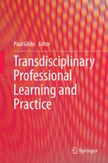 Transdisciplinary Professional Learning And Practice 1st Edition Paul Gibbs Eds