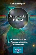 Astrophysics Is Easy An Introduction For The Amateur Astronomer 2nd Edition Michael Inglis