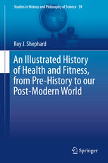 An Illustrated History Of Health And Fitness From Prehistory To Our Postmodern World 1st Edition Roy J Shephard Auth