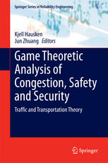 Game Theoretic Analysis Of Congestion Safety And Security Traffic And Transportation Theory 1st Edition Kjell Hausken