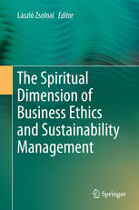 The Spiritual Dimension Of Business Ethics And Sustainability Management 1st Edition Lszl Zsolnai Eds
