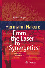Hermann Haken From The Laser To Synergetics A Scientific Biography Of The Early Years 1st Edition Bernd Krger Auth
