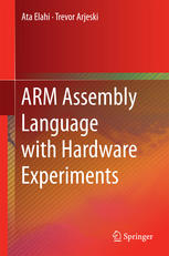 Arm Assembly Language With Hardware Experiments 1st Edition Ata Elahi