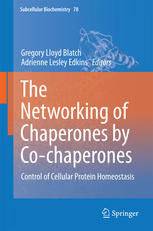 The Networking Of Chaperones By Cochaperones Control Of Cellular Protein Homeostasis 1st Edition Gregory Lloyd Blatch