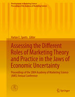 Assessing The Different Roles Of Marketing Theory And Practice In The Jaws Of Economic Uncertainty Proceedings Of The 2004 Academy Of Marketing Science Ams Annual Conference 1st Edition Harlan E Spotts Eds
