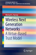 Wireless Next Generation Networks A Virtuebased Trust Model 1st Edition Michael G Harvey Auth