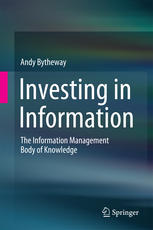 Investing In Information The Information Management Body Of Knowledge 1st Edition Andy Bytheway