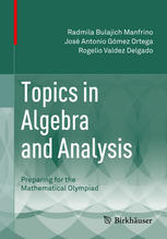 Topics In Algebra And Analysis Preparing For The Mathematical Olympiad 1st Edition Radmila Bulajich Manfrino