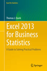 Excel 2013 For Business Statistics A Guide To Solving Practical Business Problems 1st Edition Thomas J Quirk Auth