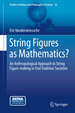 String Figures As Mathematics An Anthropological Approach To String Figuremaking In Oral Tradition Societies 1st Edition Eric Vandendriessche Auth