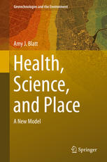 Health Science And Place A New Model 1st Edition Amy J Blatt Auth