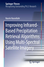 Improving Infraredbased Precipitation Retrieval Algorithms Using Multispectral Satellite Imagery 1st Edition Nasrin Nasrollahi Auth