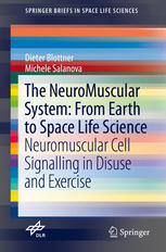 The Neuromuscular System From Earth To Space Life Science Neuromuscular Cell Signalling In Disuse And Exercise 1st Edition Dieter Blottner