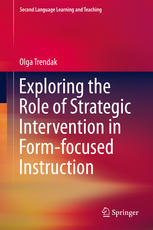 Exploring The Role Of Strategic Intervention In Formfocused Instruction 1st Edition Olga Trendak Eds