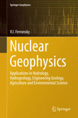 Nuclear Geophysics Applications In Hydrology Hydrogeology Engineering Geology Agriculture And Environmental Science 1st Edition Vi Ferronsky