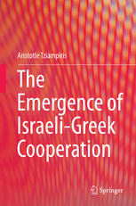 The Emergence Of Israeligreek Cooperation 1st Edition Aristotle Tziampiris Auth