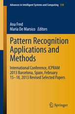 Pattern Recognition Applications And Methods International Conference Icpram 2013 Barcelona Spain February 1518 2013 Revised Selected Papers 1st Edition Ana Fred