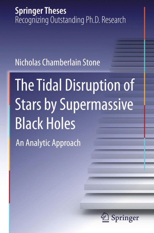 The Tidal Disruption Of Stars By Supermassive Black Holes An Analytic Approach 1st Edition Nicholas Chamberlain Stone Auth