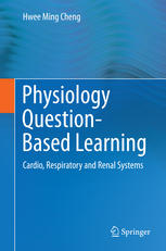 Physiology Questionbased Learning Cardio Respiratory And Renal Systems 1st Edition Hwee Ming Cheng Auth
