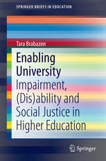 Enabling University Impairment Disability And Social Justice In Higher Education 1st Edition Tara Brabazon Auth