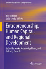 Entrepreneurship Human Capital And Regional Development Labor Networks Knowledge Flows And Industry Growth 1st Edition Rui Baptista