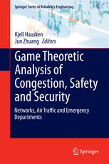 Game Theoretic Analysis Of Congestion Safety And Security Networks Air Traffic And Emergency Departments 1st Edition Kjell Hausken