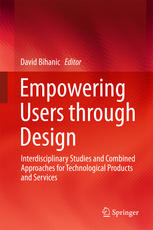 Empowering Users Through Design Interdisciplinary Studies And Combined Approaches For Technological Products And Services 1st Edition David Bihanic Eds