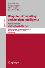 Ubiquitous Computing And Ambient Intelligence Personalisation And User Adapted Services 8th International Conference Ucami 2014 Belfast Uk December 25 2014 Proceedings 1st Edition Ramn Hervs
