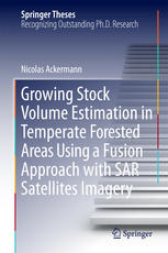 Growing Stock Volume Estimation In Temperate Forested Areas Using A Fusion Approach With Sar Satellites Imagery 1st Edition Nicolas Ackermann Auth