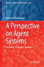 A Perspective On Agent Systems Paradigm Formalism Examples 1st Edition Krzysztof Cetnarowicz Auth
