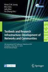 Testbeds And Research Infrastructure Development Of Networks And Communities 9th International Icst Conference Tridentcom 2014 Guangzhou China May 57 2014 Revised Selected Papers 1st Edition Victor Cm Leung