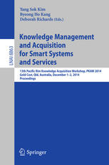 Knowledge Management And Acquisition For Smart Systems And Services 13th Pacific Rim Knowledge Acquisition Workshop Pkaw 2014 Gold Cost Qld Australia December 12 2014 Proceedings 1st Edition Yang Sok Kim