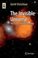 The Invisible Universe The Story Of Radio Astronomy 3rd Edition Gerrit Verschuur Auth