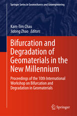 Bifurcation And Degradation Of Geomaterials In The New Millennium Proceedings Of The 10th International Workshop On Bifurcation And Degradation In Geomaterials 1st Edition Kamtim Chau