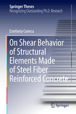 On Shear Behavior Of Structural Elements Made Of Steel Fiber Reinforced Concrete 1st Edition Estefana Cuenca Auth