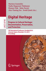 Digital Heritage Progress In Cultural Heritage Documentation Preservation And Protection 5th International Conference Euromed 2014 Limassol Cyprus November 38 2014 Proceedings 1st Edition Marinos Ioannides