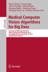 Medical Computer Vision Algorithms For Big Data International Workshop Mcv 2014 Held In Conjunction With Miccai 2014 Cambridge Ma Usa September 18 2014 Revised Selected Papers 1st Edition Bjoern Menze