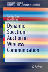 Dynamic Spectrum Auction In Wireless Communication 1st Edition Yanjiao Chen