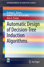Automatic Design Of Decisiontree Induction Algorithms 1st Edition Rodrigo C Barros